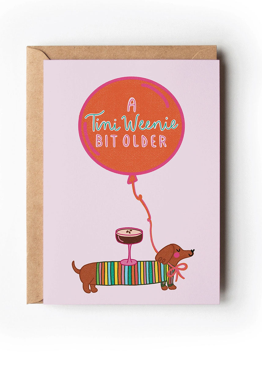 A Tini Weenie Bit Older Birthday Card