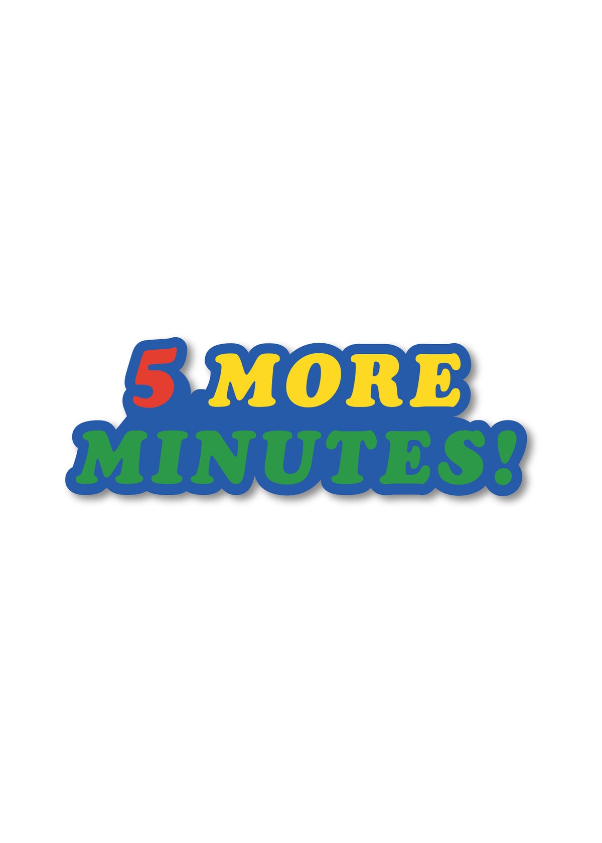 5 More Minutes! Sticker