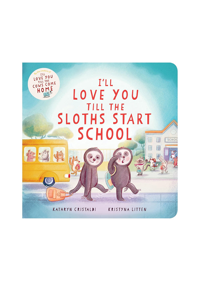 I'll Love You Till The Sloths Start School Book