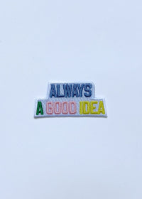 Always A Good Idea Patch