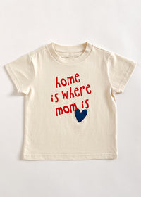 Home Is Where Mom Is Toddler Tee
