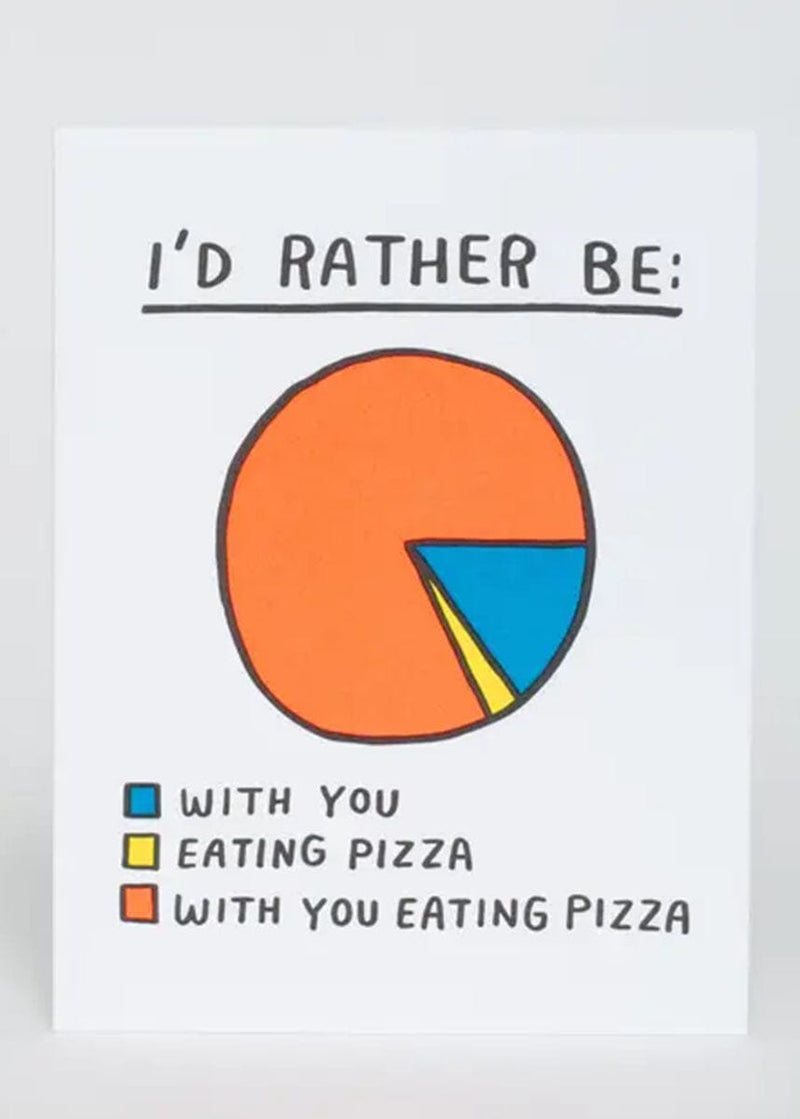 I'd Rather Be Pizza Love Card