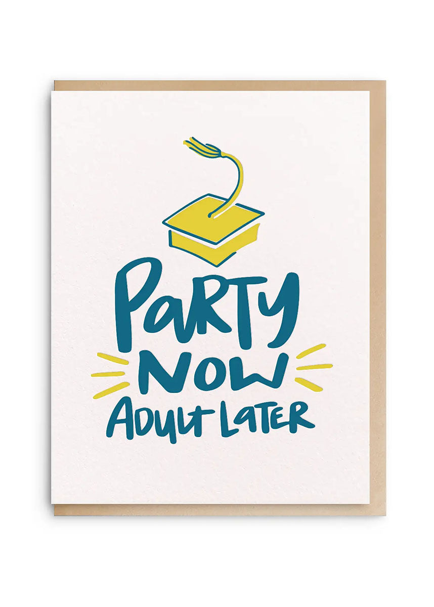 Party Now, Adult Later Graduation Card