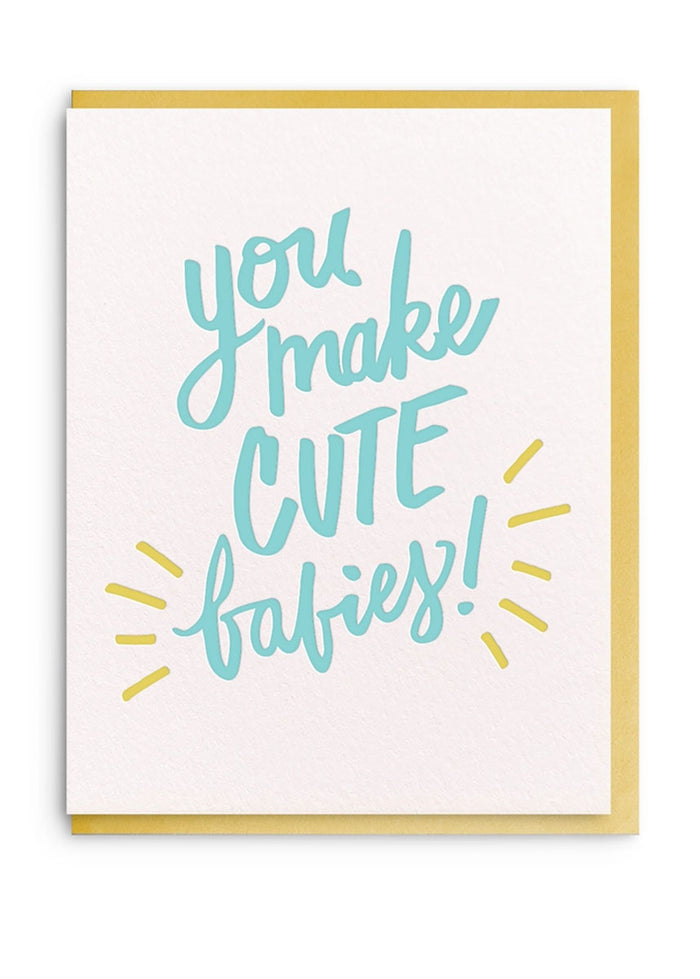 You Make Cute Babies Card