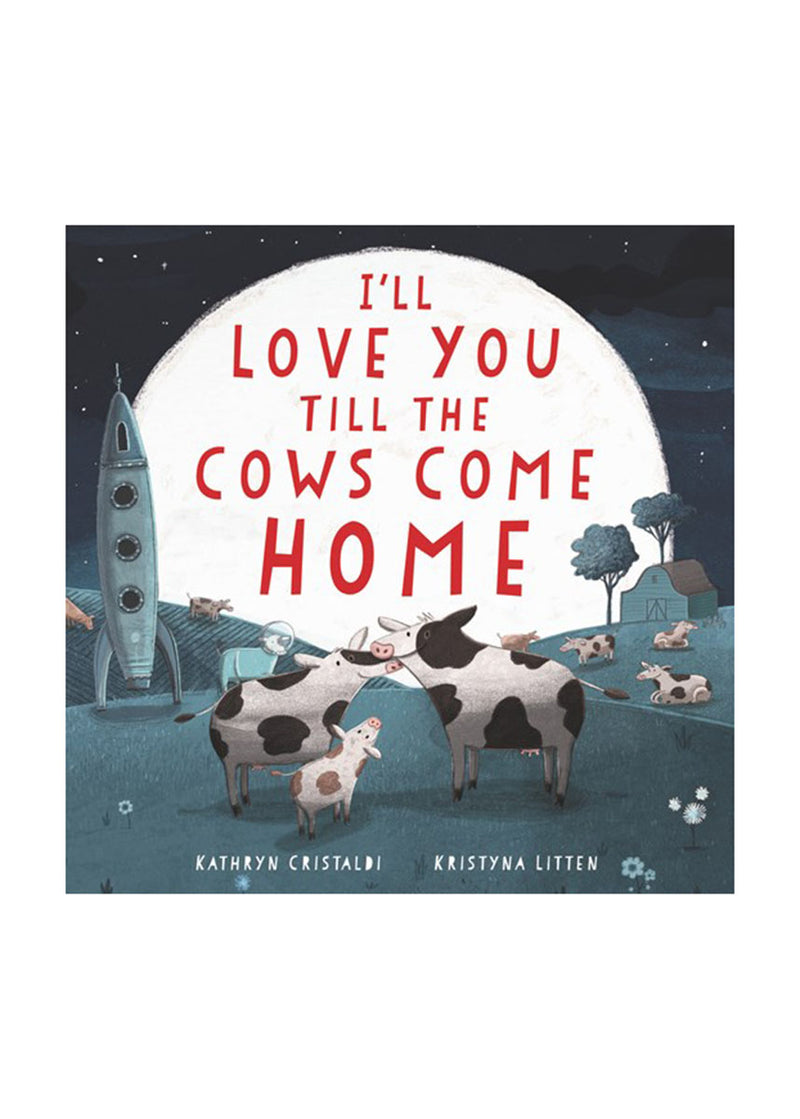 I'll Love You Till The Cows Come Home Book