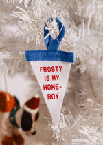 Mini Pennant Ornament - Frosty is My Homeboy