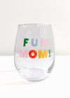Fun Mom! Wine Glass