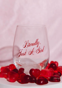 Literally, Just A Girl Wine Glass