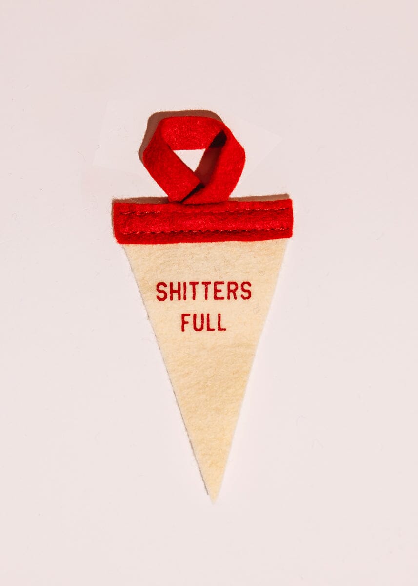 Mini Pennant Ornament - Shitters Full