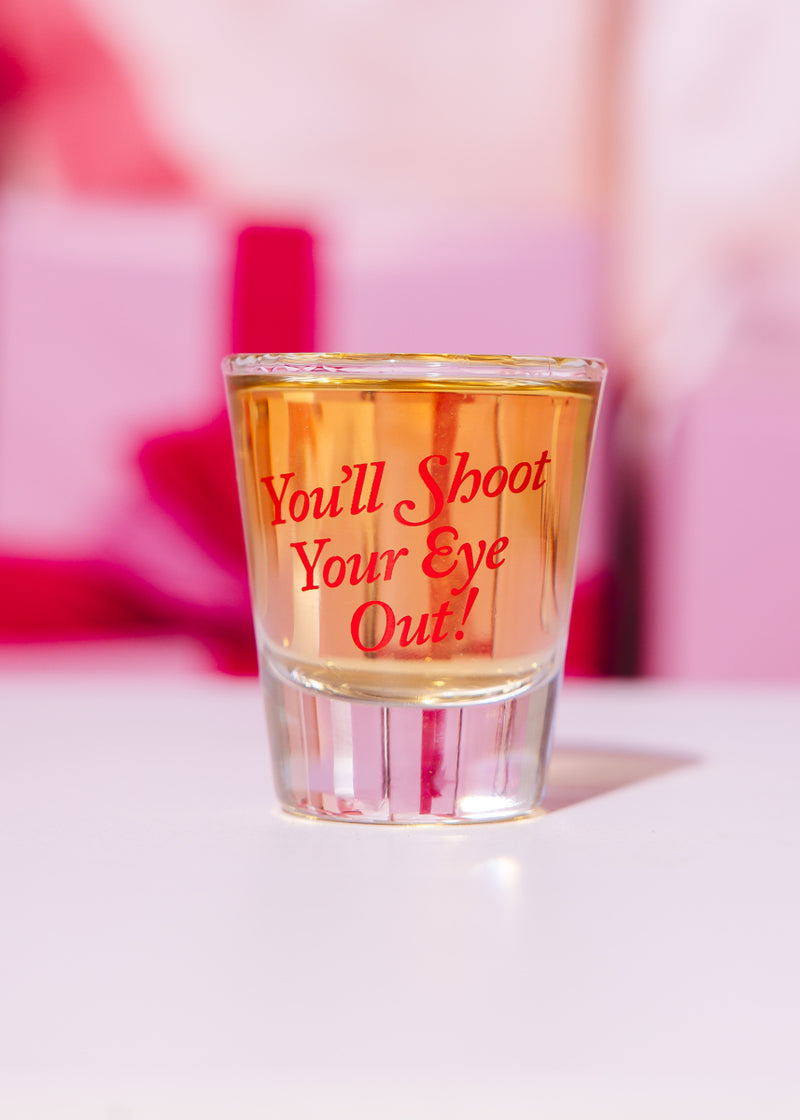 Shoot Your Eye Out Shot Glass